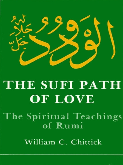 Title details for The Sufi Path of Love by William C. Chittick - Available
